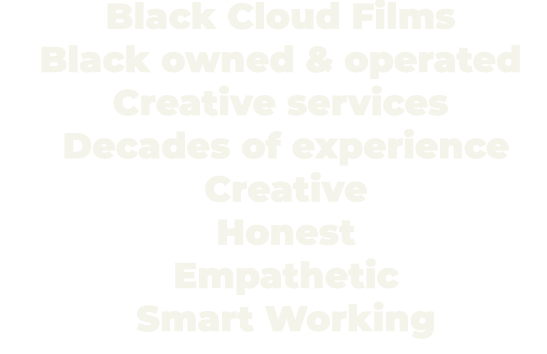 Black Cloud Films Black Owned And Operated Creative Services Decades Of Experience Creative Honest Empathetic Smart Working